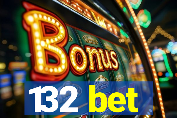 132 bet